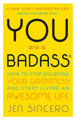 You Are a Badass: How to Stop Doubting Your Greatness and Start Living an Awesome Life