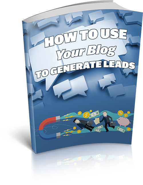 How To Use Your Blog To Generate Leads